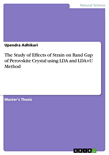 The Study of Effects of Strain on Band Gap of Perovskite Crystal using LDA and LDA+U Method: Magisterarbeit