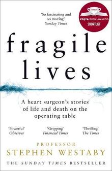 Fragile Lives: A Heart Surgeon's Stories of Life and Death on the Operating Table