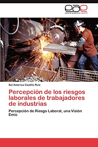 Percepción de los riesgos laborales de trabajadores de industrias: Percepción de Riesgo Laboral, una Visión Emic