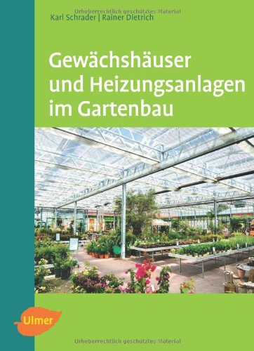 Schrader, Karl: Gewächshäuser und Heizungsanlagen im Gartenbau