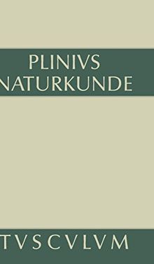 Cajus Plinius Secundus d. Ä.: Naturkunde / Naturalis historia libri XXXVII: Geographie: Afrika und Asien (Sammlung Tusculum)