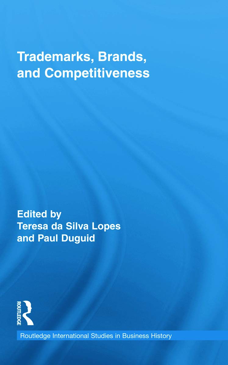 Trademarks, Brands, and Competitiveness (Routledge International Studies in Business History, 19, Band 19)