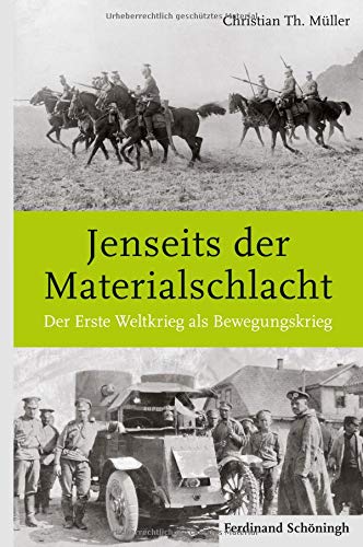 Jenseits der Materialschlacht: Der Erste Weltkrieg als Bewegungskrieg