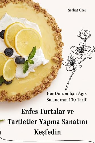 Enfes Turtalar ve Tartletler Yapma Sanat¿n¿ Ke¿fedin
