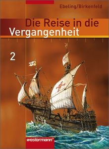 Die Reise in die Vergangenheit - Ausgabe 2006 für das 7.- 10. Schuljahr in Berlin und Thüringen: Schülerband 2 (Klasse 7): Leben im Mittelalter bis Absolutismus: Ein geschichtliches Arbeitsbuch