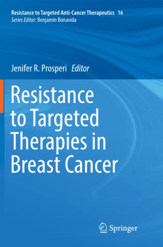 Resistance to Targeted Therapies in Breast Cancer (Resistance to Targeted Anti-Cancer Therapeutics, Band 16)