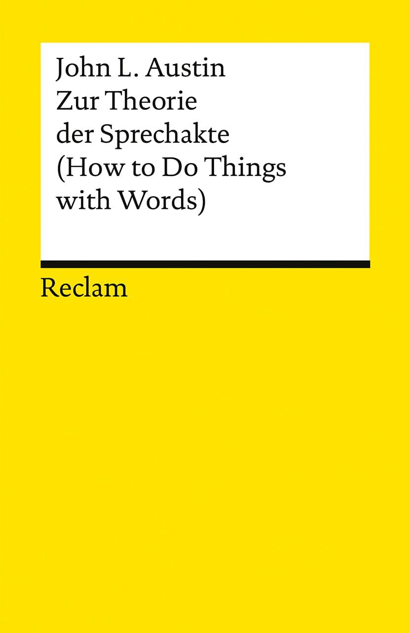 Zur Theorie der Sprechakte. (How to Do Things with Words)
