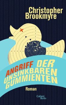 Angriff der unsinkbaren Gummienten: Roman