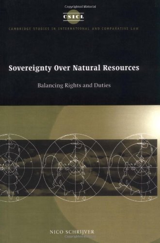 Sovereignty over Natural Resources: Balancing Rights and Duties (Cambridge Studies in International and Comparative Law, Band 4)