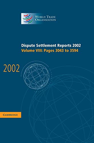 Dispute Settlement Reports 2002: Volume 8, Pages 3043-3594: Pages 3043 To 3594 (World Trade Organization Dispute Settlement Reports)