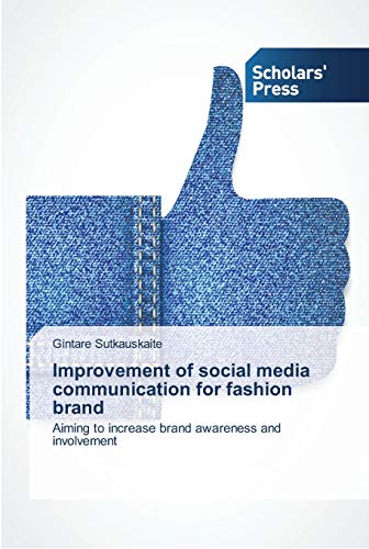 Improvement of social media communication for fashion brand: Aiming to increase brand awareness and involvement