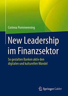 New Leadership im Finanzsektor: So gestalten Banken aktiv den digitalen und kulturellen Wandel