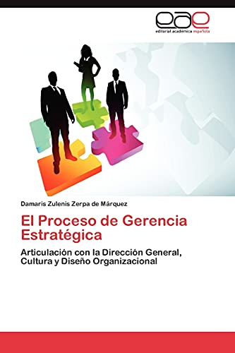 El Proceso de Gerencia Estratégica: Articulación con la Dirección General, Cultura y Diseño Organizacional