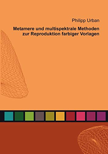 Metamere und multispektrale Methoden zur Reproduktion farbiger Vorlagen