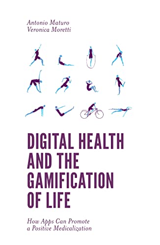 Antonio Maturo Digital Health And The Gamification Of Life, How Apps Can Promote A Positive Medicalization