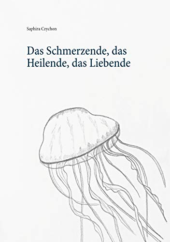Das Schmerzende, das Heilende, das Liebende