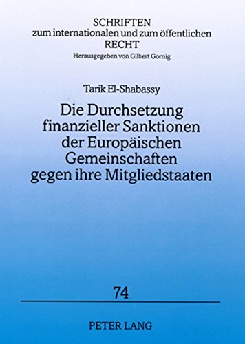 Die Durchsetzung finanzieller Sanktionen der Europäischen Gemeinschaften gegen ihre Mitgliedstaaten (Schriften zum internationalen und zum öffentlichen Recht)