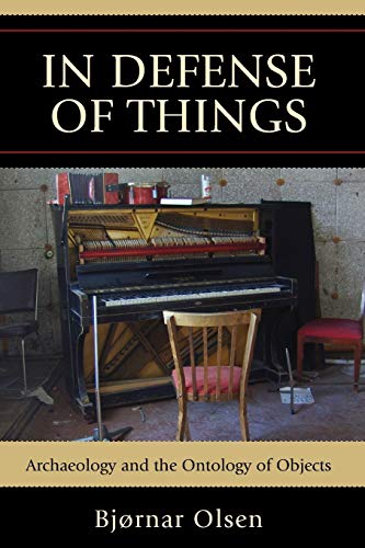 In Defense of Things: Archaeology and the Ontology of Objects (Archaeology in Society)