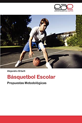 Básquetbol Escolar: Propuestas Metodológicas