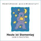 Heute ist Sternentag: Lieder & Geschichten für Kinder