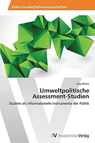 Umweltpolitische Assessment-Studien: Studien als informationelle Instrumente der Politik