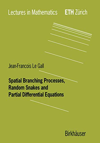 Spatial Branching Processes, Random Snakes and Partial Differential Equations (Lectures in Mathematics. Eth Zürich (closed))