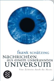 Nachrichten aus einem unbekannten Universum: Eine Zeitreise durch die Meere (Fischer Taschenbibliothek)