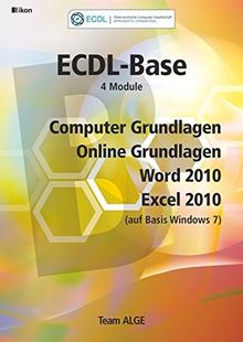 ECDL Base Bundle 4 Module: Computer Grundlagen, Online Grundlagen, Word 2010, Excel 2010 (auf Basis Windows 7), (Aus rechtlichen Gründen ist ein Verkauf in die BRD nicht gestattet)