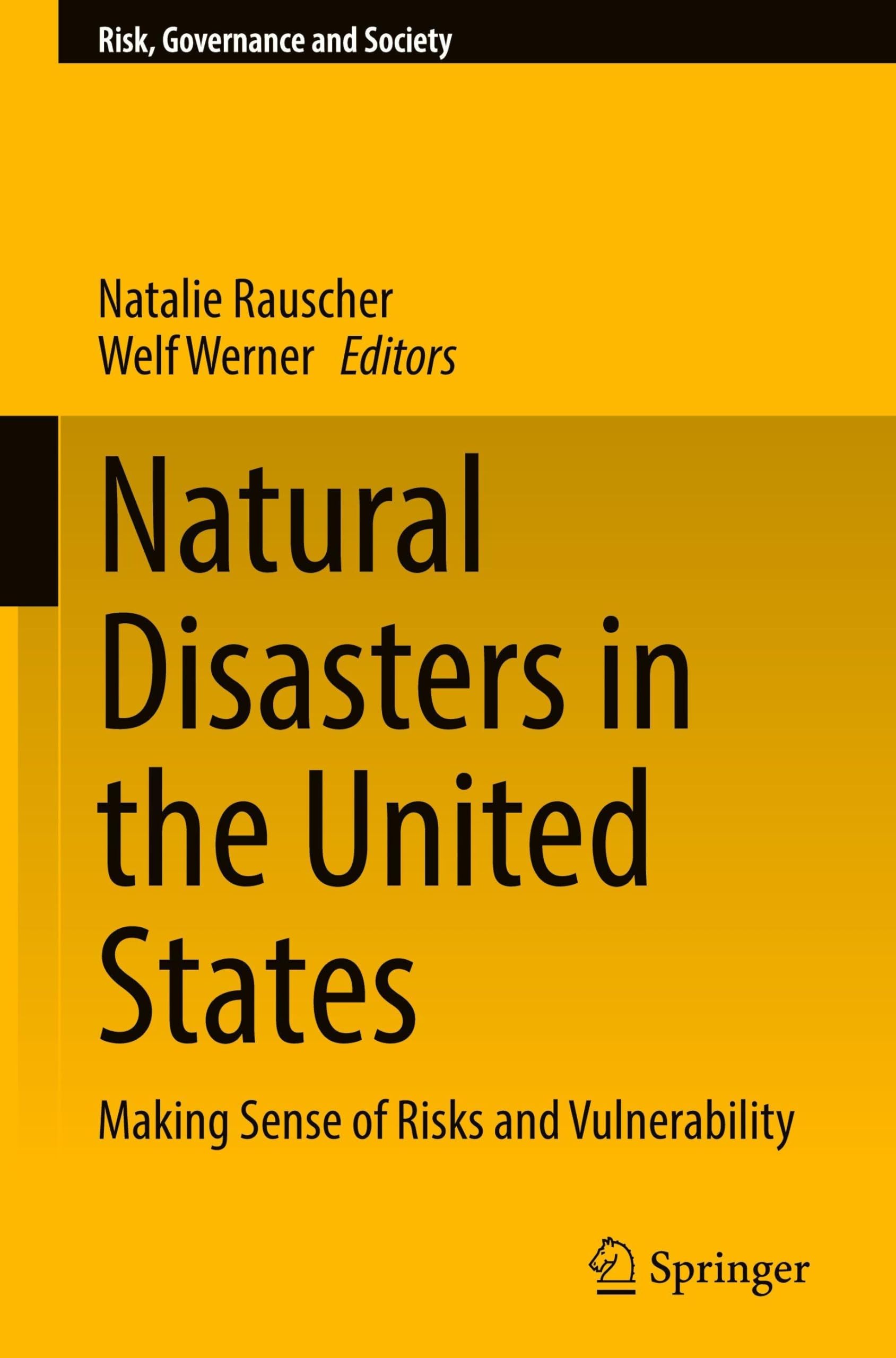 Natural Disasters in the United States: Making Sense of Risks and Vulnerability (Risk, Governance and Society, 22, Band 22)