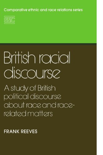 British Racial Discourse: A Study of British Political Discourse About Race and Race-related Matters (Comparative Ethnic and Race Relations)