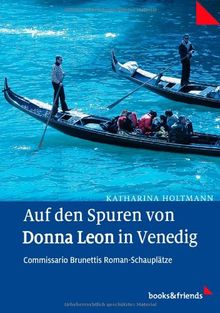 Auf den Spuren von Donna Leon in Venedig. Commissario Brunettis Roman-Schauplätze