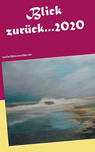 Blick zurück 2020...: Lyrische Blüten verwelken nie! (Jahrbuch)