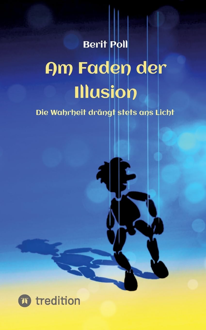 Am Faden der Illusion: Die Wahrheit drängt stets ans Licht