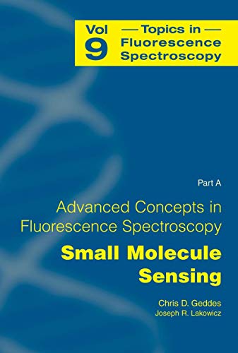 Advanced Concepts in Fluorescence Sensing: Part A: Small Molecule Sensing (Topics in Fluorescence Spectroscopy, 9, Band 9)