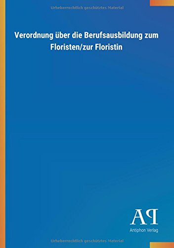 Verordnung über die Berufsausbildung zum Floristen/zur Floristin