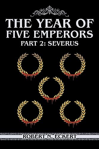 The Year of Five Emperors: Part 2: Severus