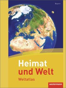 Heimat und Welt Weltatlas: Ausgabe für Realschulen in Bayern