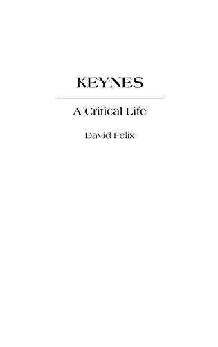 Keynes: A Critical Life (Contributions in Economics & Economic History)