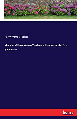 Memoirs of Harry Warren Yearick and his ancestors for five generations