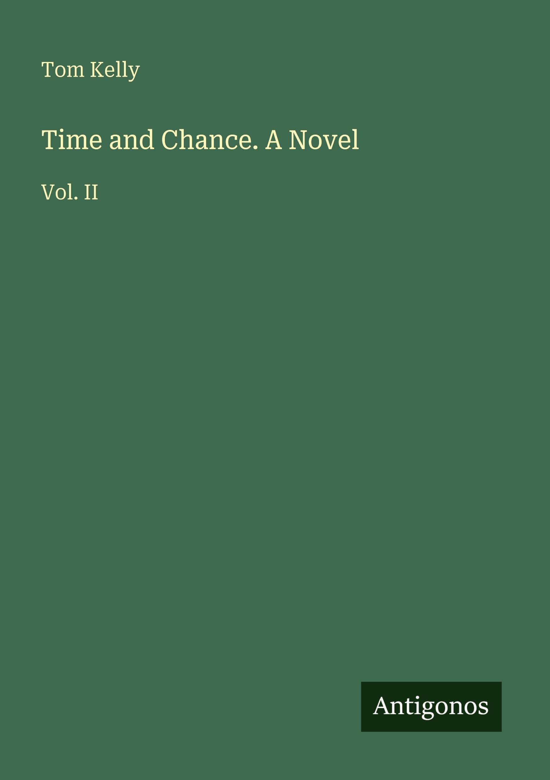 Time and Chance. A Novel: Vol. II