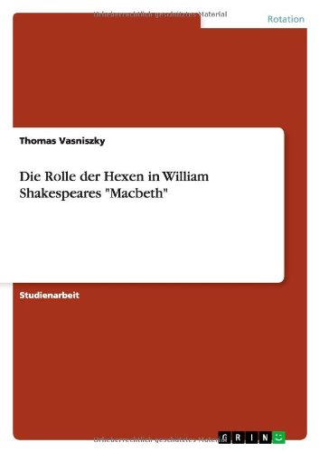 Die Rolle der Hexen in William Shakespeares Macbeth