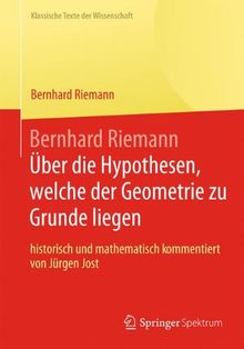 Bernhard Riemann Über die Hypothesen, Welche der Geometrie zu Grunde Liegen (Klassische Texte der Wissenschaft) (German Edition)