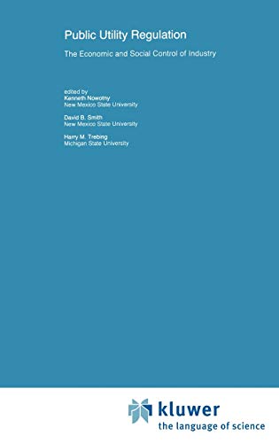 Public Utility Regulation: The Economic and Social Control of Industry (Recent Economic Thought, 17, Band 17)