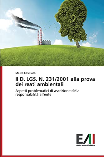 Il D. LGS. N. 231/2001 alla prova dei reati ambientali: Aspetti problematici di ascrizione della responsabilità all'ente