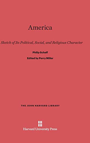 America: A Sketch of Its Political, Social, and Religious Character (John Harvard Library (Hardcover), Band 64)