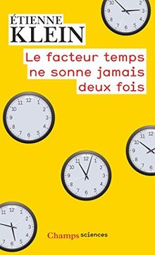 Le facteur temps ne sonne jamais deux fois