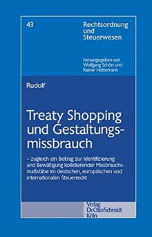 Treaty Shopping und Gestaltungsmissbrauch: zugleich ein Beitrag zur Identifizierung und Bewältigung kollidierender Missbrauchsmaßstäbe im deutschen, ... Steuerrecht (Rechtsordnung und Steuerwesen)