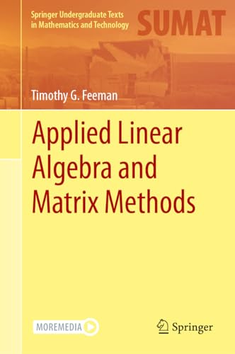 Applied Linear Algebra and Matrix Methods (Springer Undergraduate Texts in Mathematics and Technology)