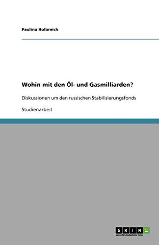 Wohin mit den Öl- und Gasmilliarden?: Diskussionen um den russischen Stabilisierungsfonds