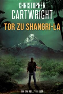 Tor zu Shangri-La (Ein Sam Reilly Thriller, Band 21)